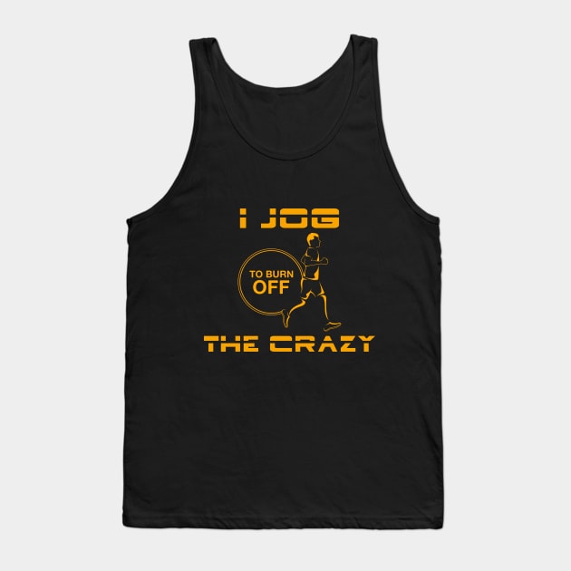 I jog to burn off the crazy Tank Top by Markus Schnabel